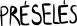 Préselés
